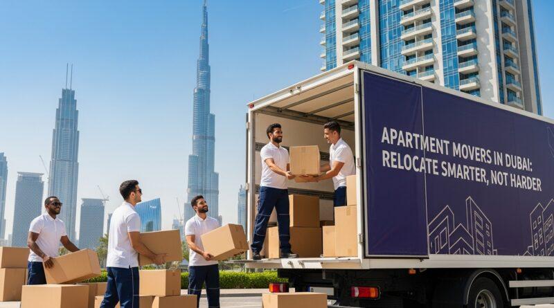 Apartment Movers in Dubai: Relocate Smarter, Not Harder
