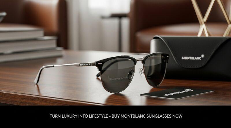 Turn Luxury Into Lifestyle – Buy Montblanc Sunglasses Now