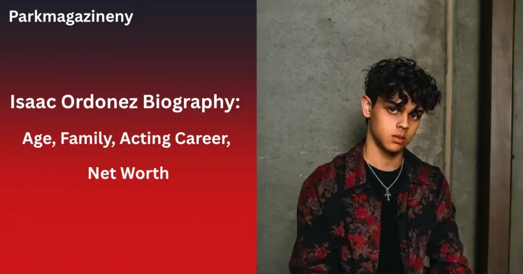 Isaac Ordonez Biography: Age, Family, Acting Career, Net Worth