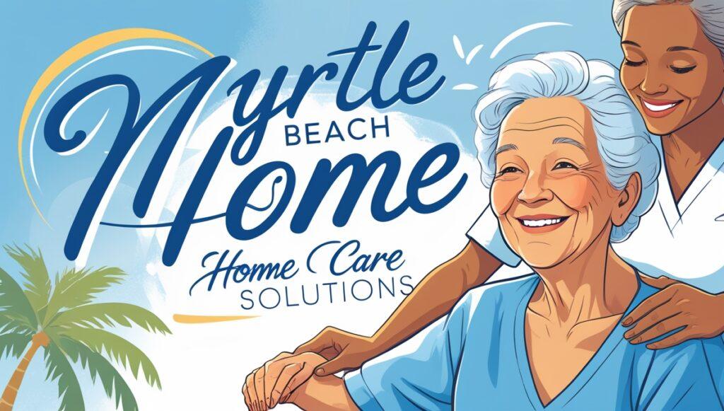 Myrtle Beach Home Care Solutions
