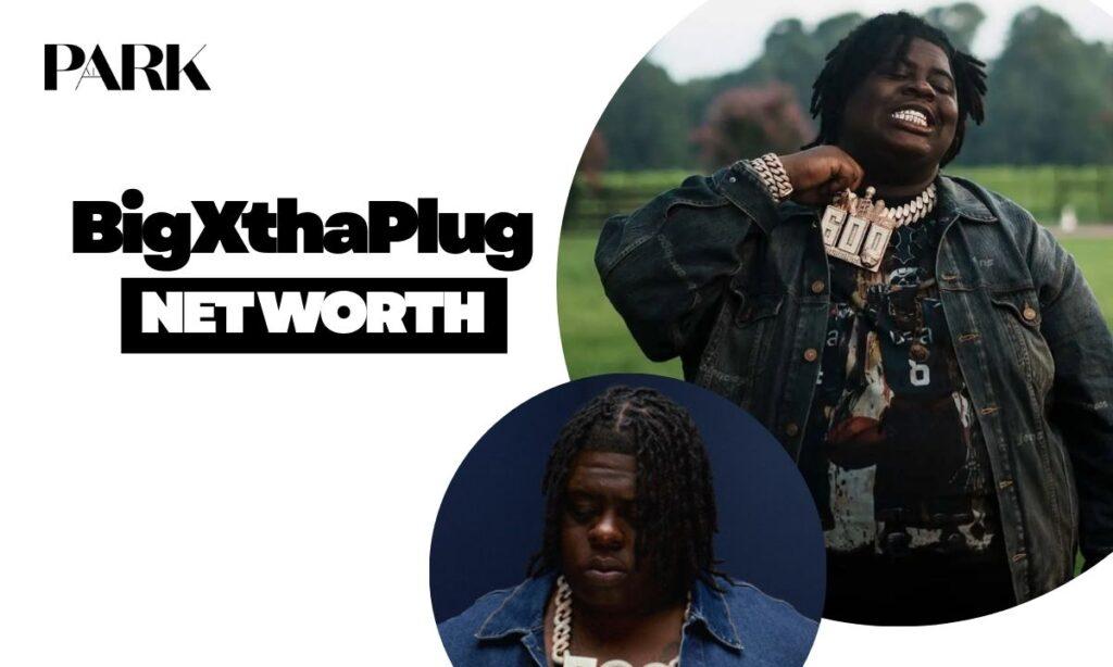 BIGXTHAPLUG NET WORTH
