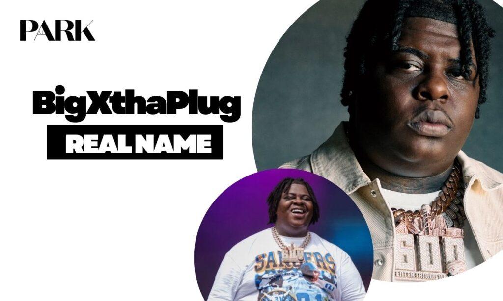 BIGXTHAPLUG REAL NAME