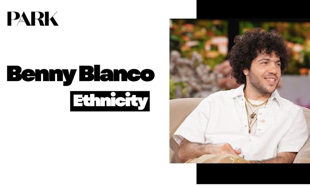 Benny Blanco Ethnicity, Jewish Heritage, and Love Story with Selena Gomez [2025]