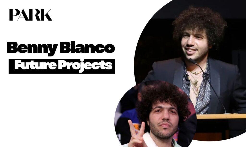 Benny Blanco Future Projects and Career Goals