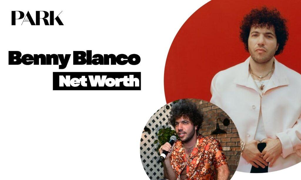 Benny Blanco Net Worth