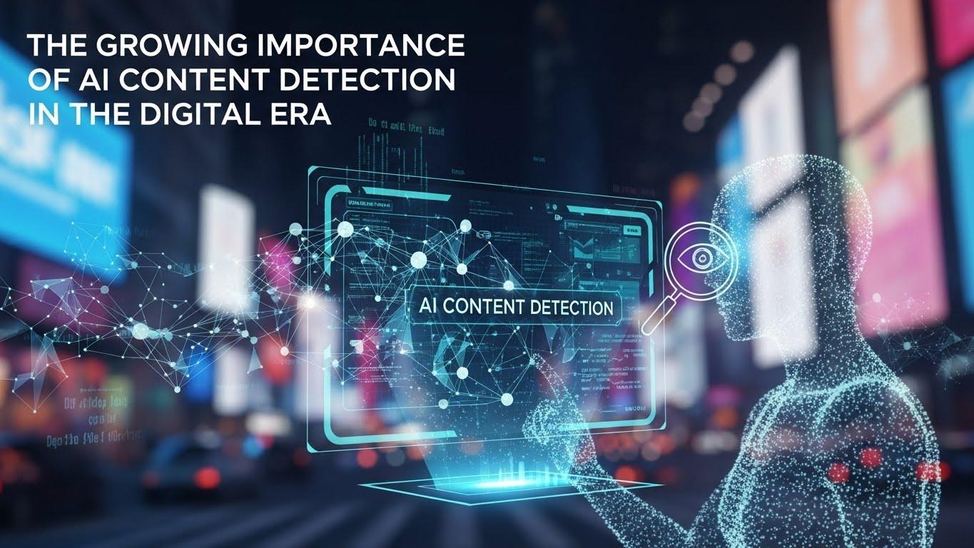 The Growing Importance of AI Content Detection in the Digital Era