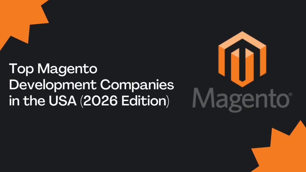 Top Magento Development Companies in the USA (2026 Edition)