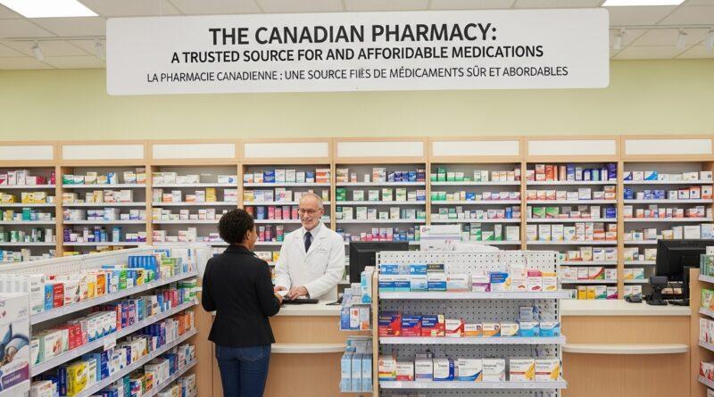 The Canadian Pharmacy: A Trusted Source for Safe and Affordable Medications