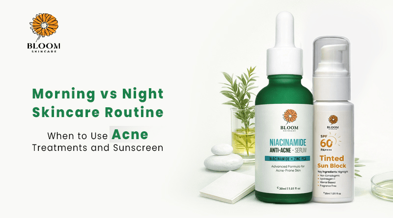 Morning vs Night Skincare Routine: When to Use Acne Treatments and Sunscreen
