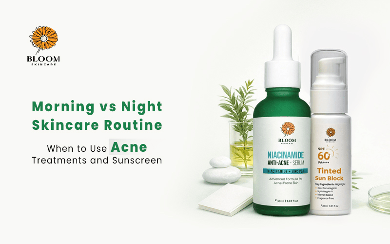 Morning vs Night Skincare Routine: When to Use Acne Treatments and Sunscreen
