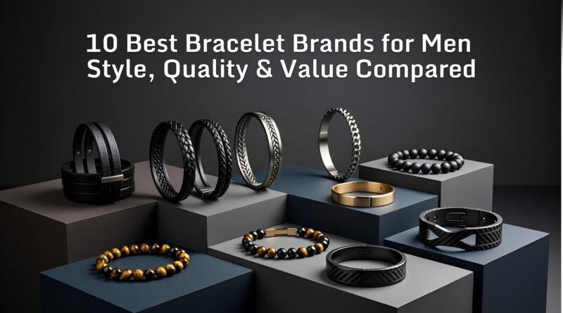 10 Best Bracelet Brands for Men in 2026: Style, Quality & Value Compared
