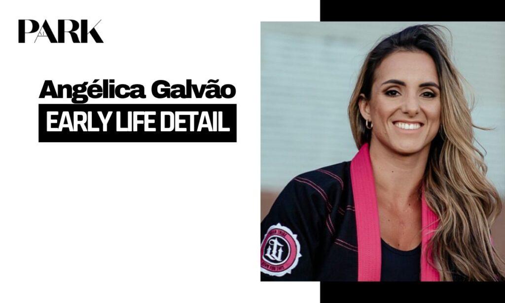 Angélica Galvão Early Life