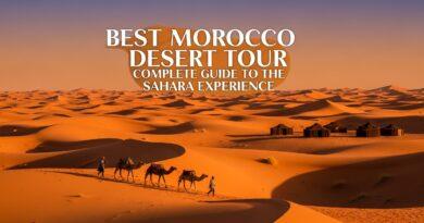 Best Morocco Desert Tour: Complete Guide to the Sahara Experience