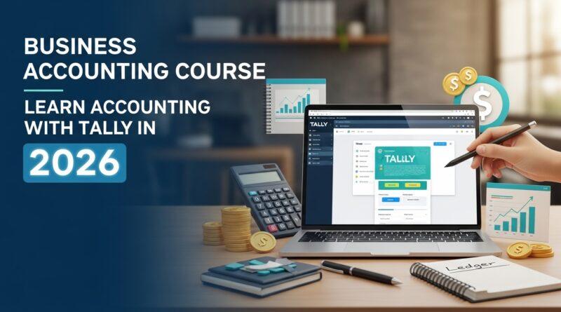 Business Accounting Course - Learn Accounting with Tally in 2026