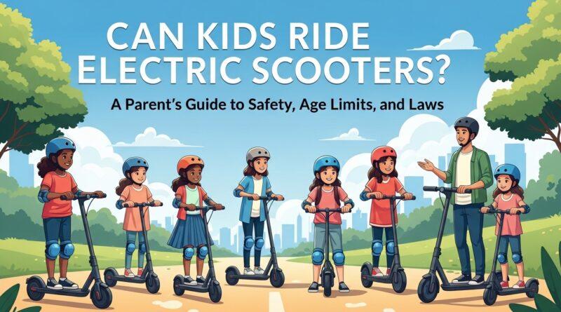 Can Kids Ride Electric Scooters? A Parent’s Guide to Safety, Age Limits, and Laws