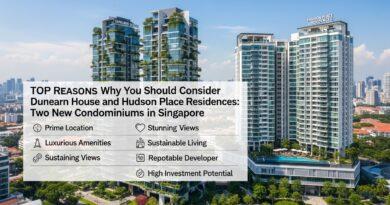Top Reasons Why You Should Consider Dunearn House and Hudson Place Residences: Two New Condominiums in Singapore