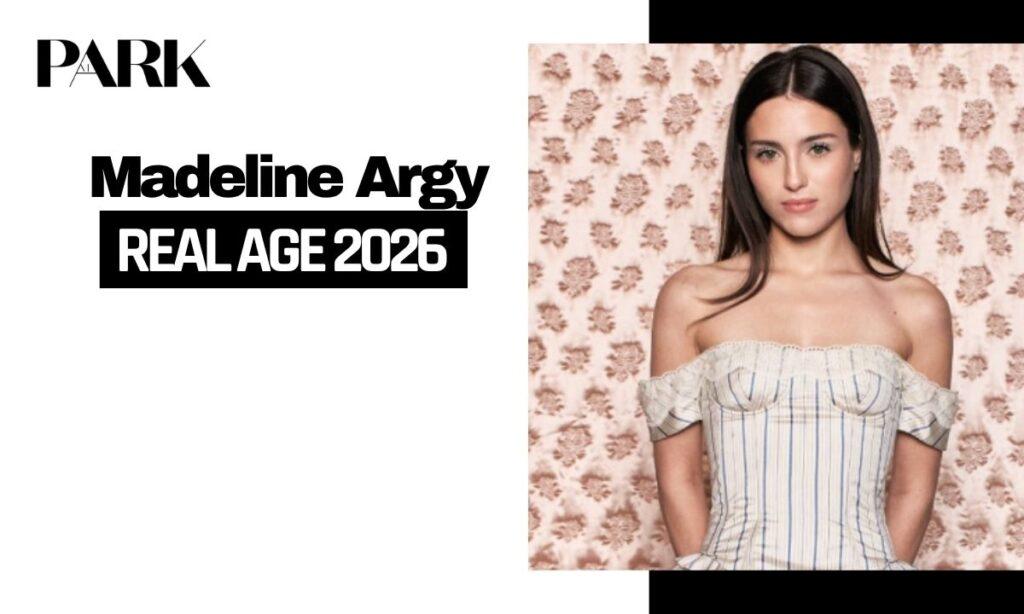 Madeline Argy Age
