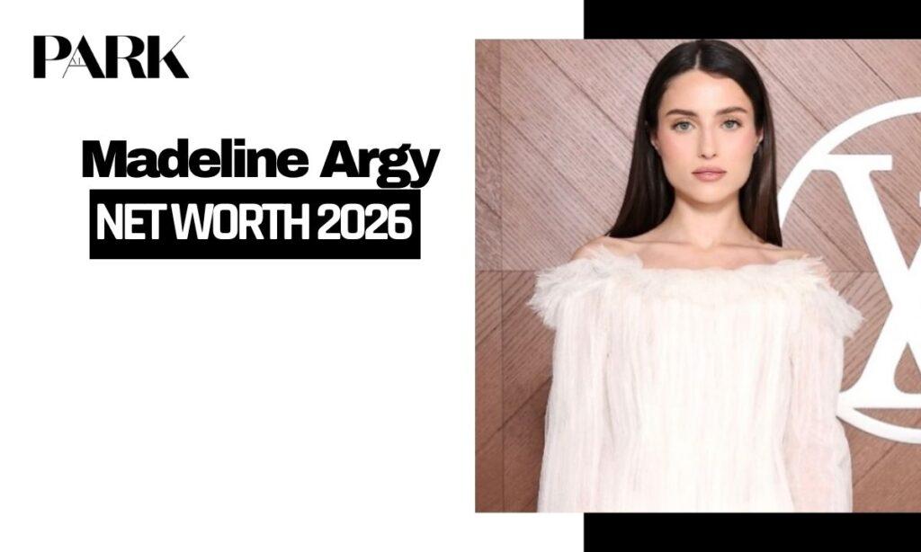 Madeline Argy Net Worth