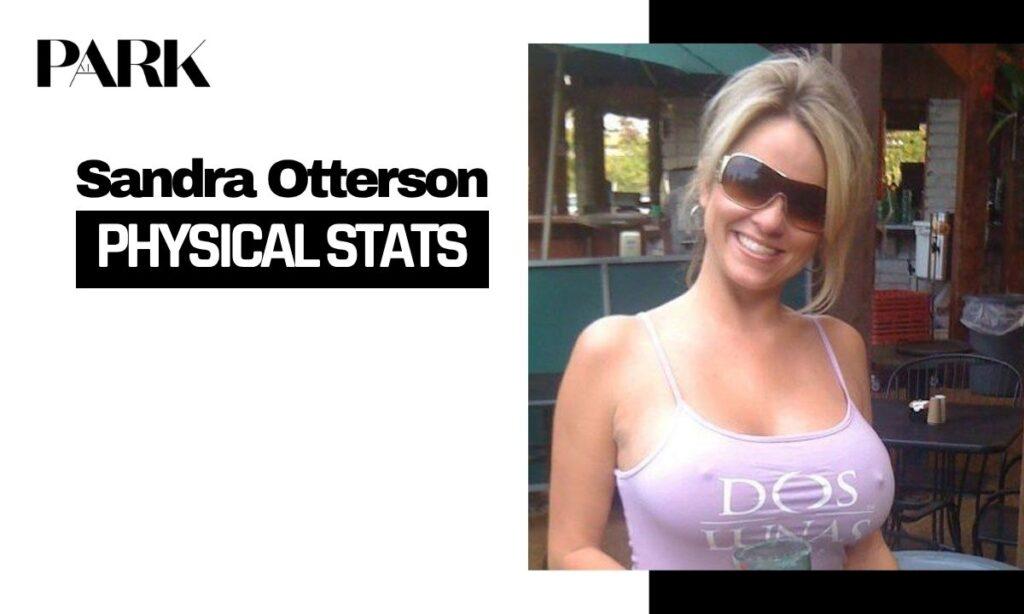 Sandra Otterson Physical Appearance and Characteristics