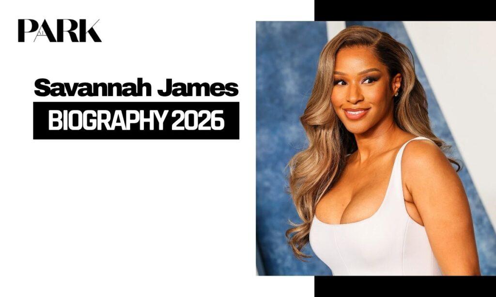 Savannah James: Age, Career, Net Worth & Personal Life