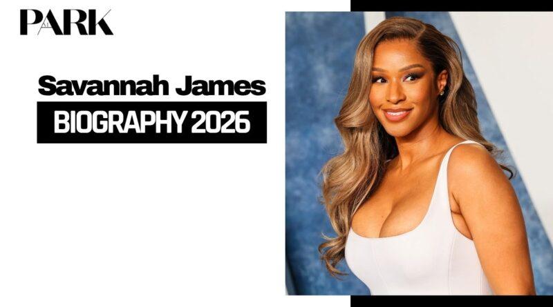 Savannah James: Age, Career, Net Worth & Personal Life