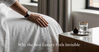 Why the Best Luxury Feels Invisible