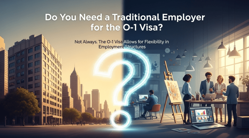 Do You Need a Traditional Employer for the O-1 Visa?