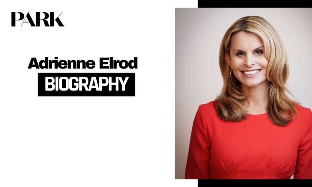 Is Adrienne Elrod Married? Husband, Age, Height, Net Worth, Career