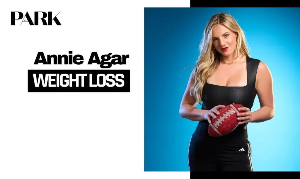 Annie Agar Weight Loss