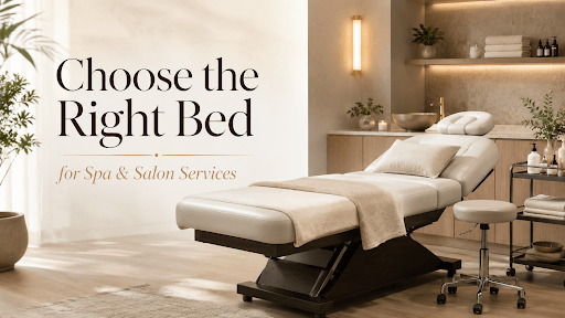 How to Choose the Right Bed for Spa and Salon Services