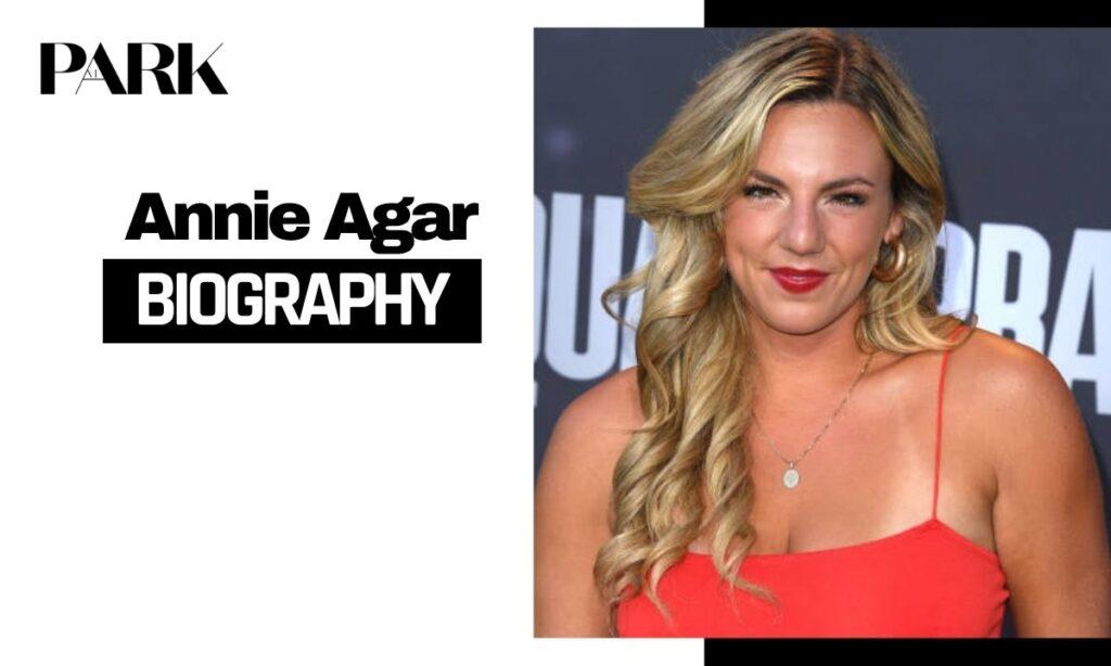 Annie Agar Husband Mystery Revealed: Age, Height, Net Worth, Career And Untold Relationship Facts