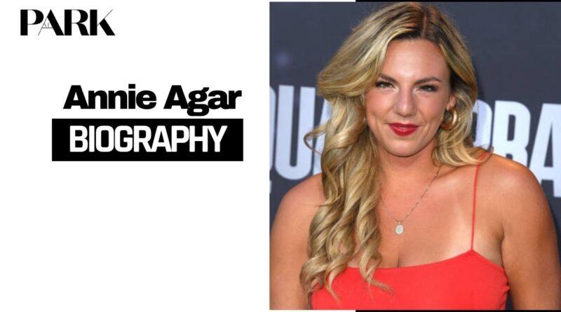 Annie Agar Husband Mystery Revealed: Age, Height, Net Worth, Career And Untold Relationship Facts