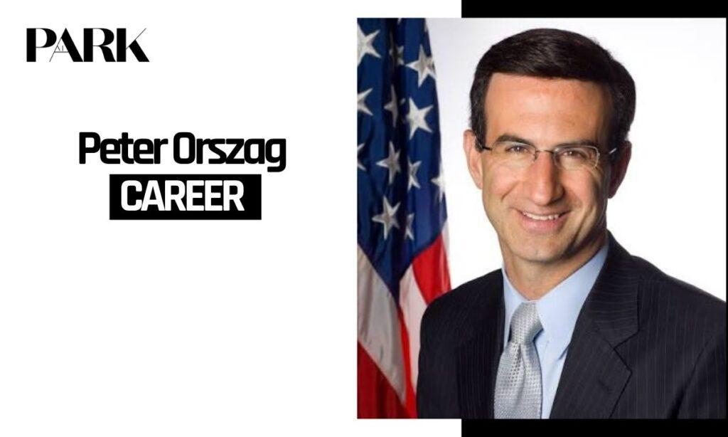 Peter Orszag Career