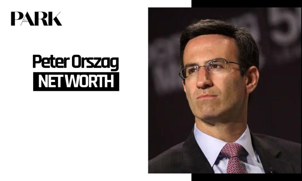 Peter Orszag Net Worth