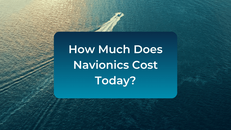 What Affects the Cost of Navionics and Which Subscription Is Right for You?