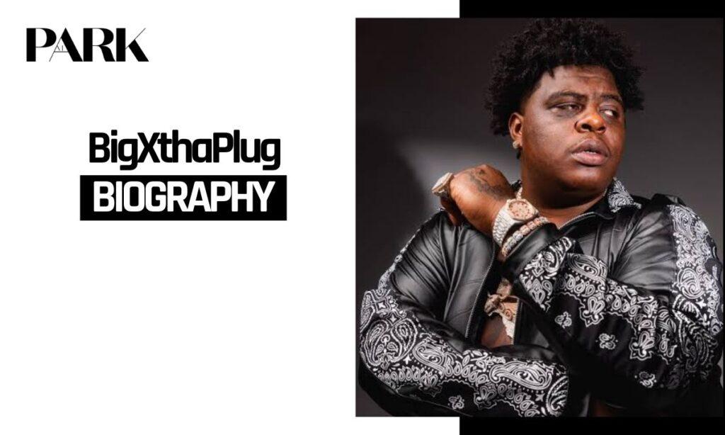 BigXthaPlug Biography (2026)