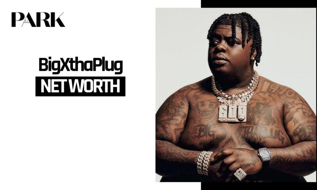 BigXthaPlug Net Worth