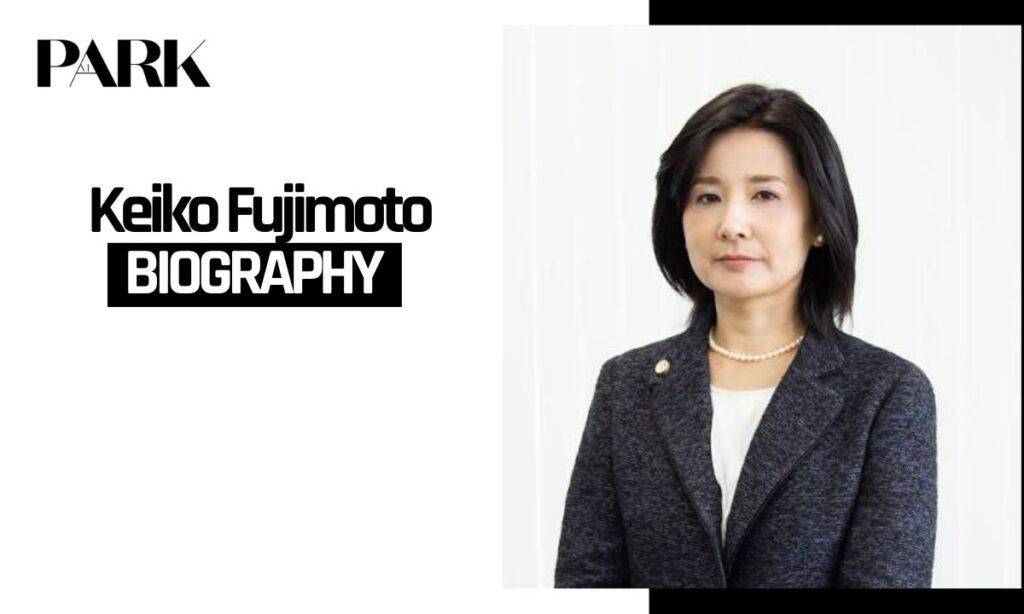 Keiko Fujimoto Biography