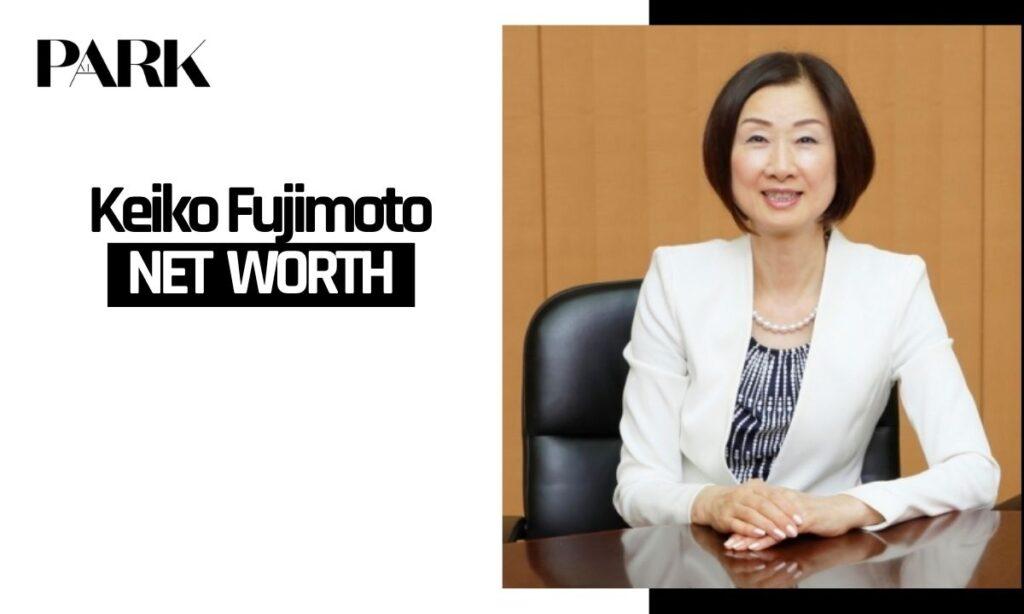 Keiko Fujimoto Net Worth