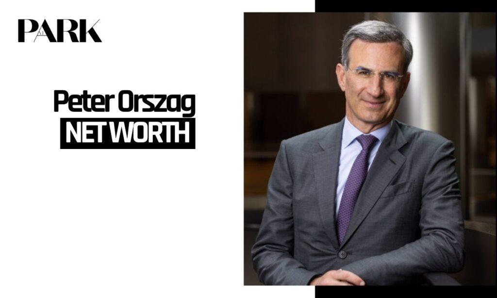 Peter Orszag Net Worth (2026)