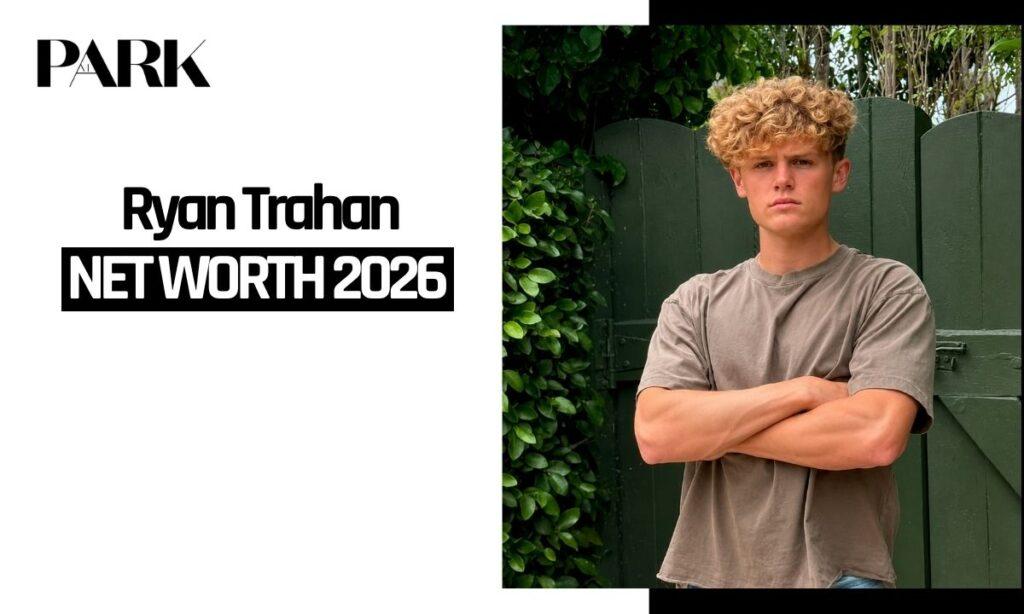 Ryan Trahan Net Worth 2026: Shocking Income, Biography, Wife and Hidden Success Story Revealed