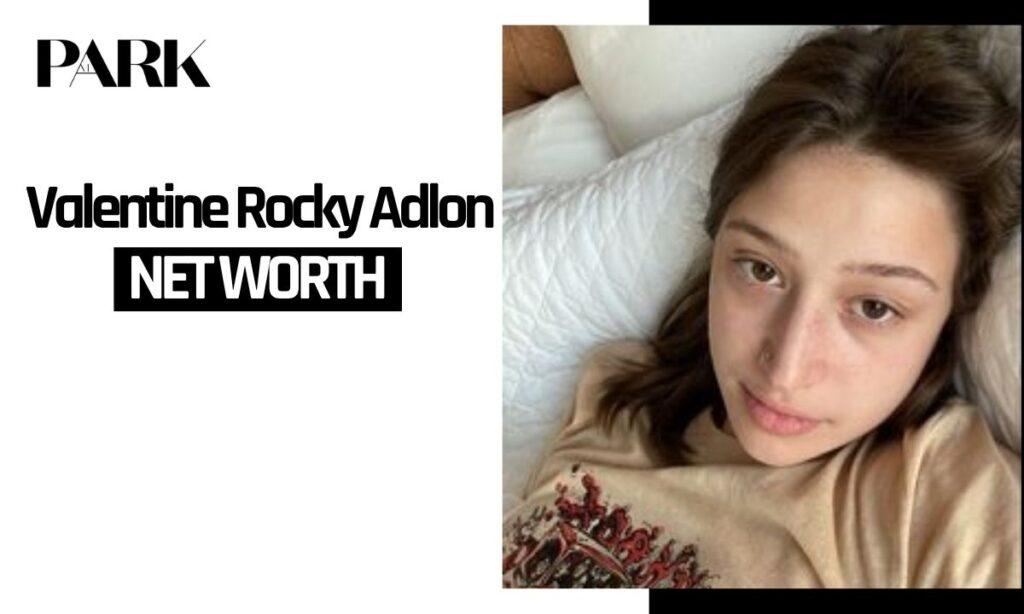 Valentine Rocky Adlon Net Worth