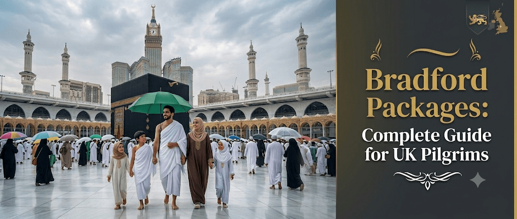 Bradford Umrah Packages: Complete Guide for UK Pilgrims