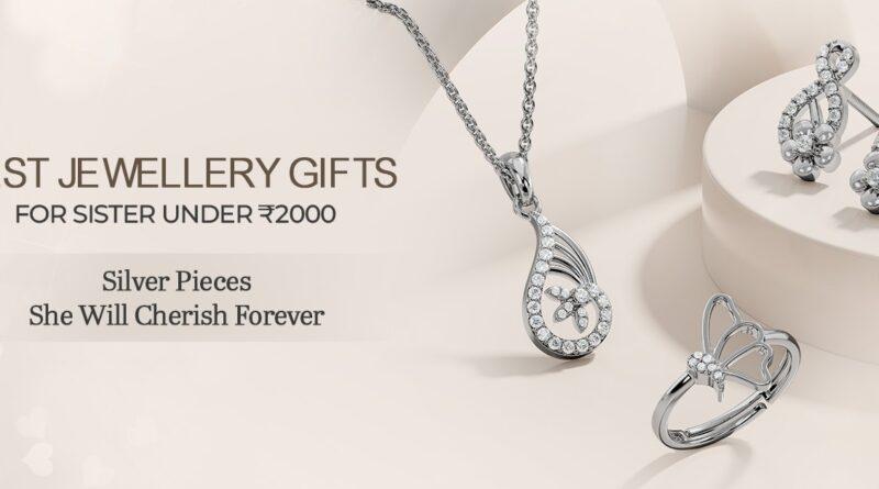Best Jewellery Gifts for Sister Under ₹2000: Silver Pieces She Will Cherish Forever