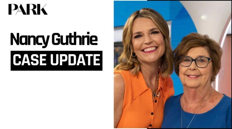 Nancy Guthrie Case Update: Everything We Know So Far