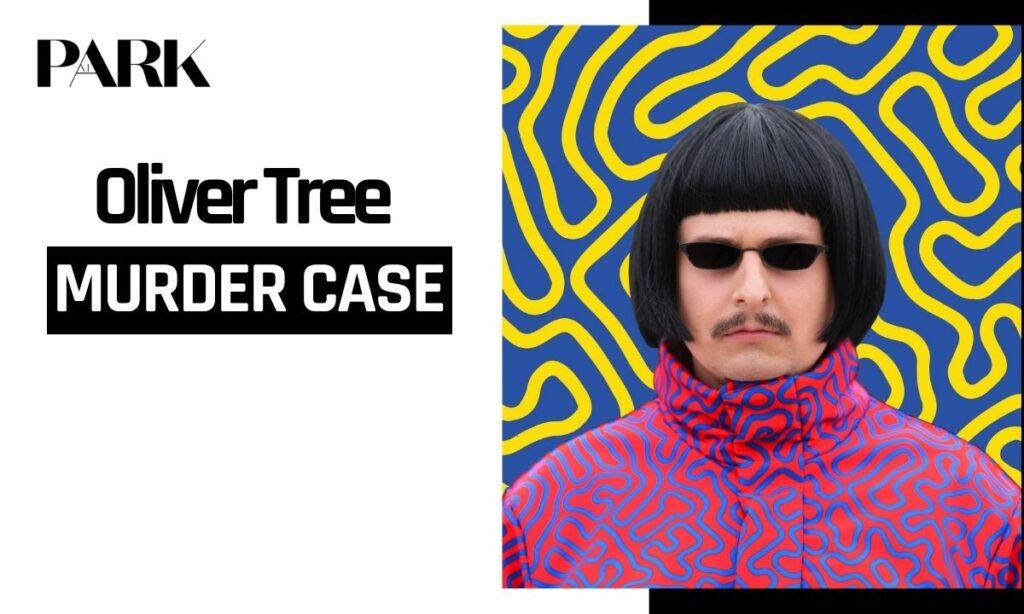 Was Oliver Tree Murdered?