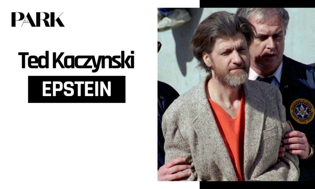Ted Kaczynski Epstein: What the Names Actually Have To Do With Each Other