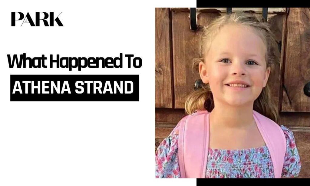 What Happened To Athena Strand: The Confirmed Timeline, Investigation And Case Outcome