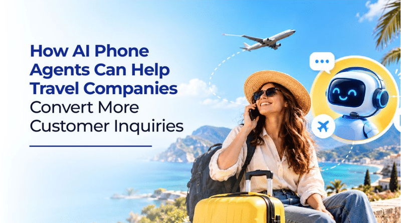 How AI Phone Agents Can Help Travel Companies Convert More Customer Inquiries 